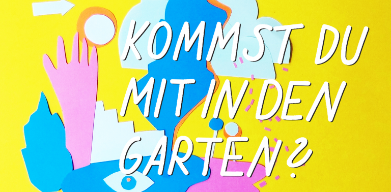 „Kommst Du mit in den Garten?“ – 